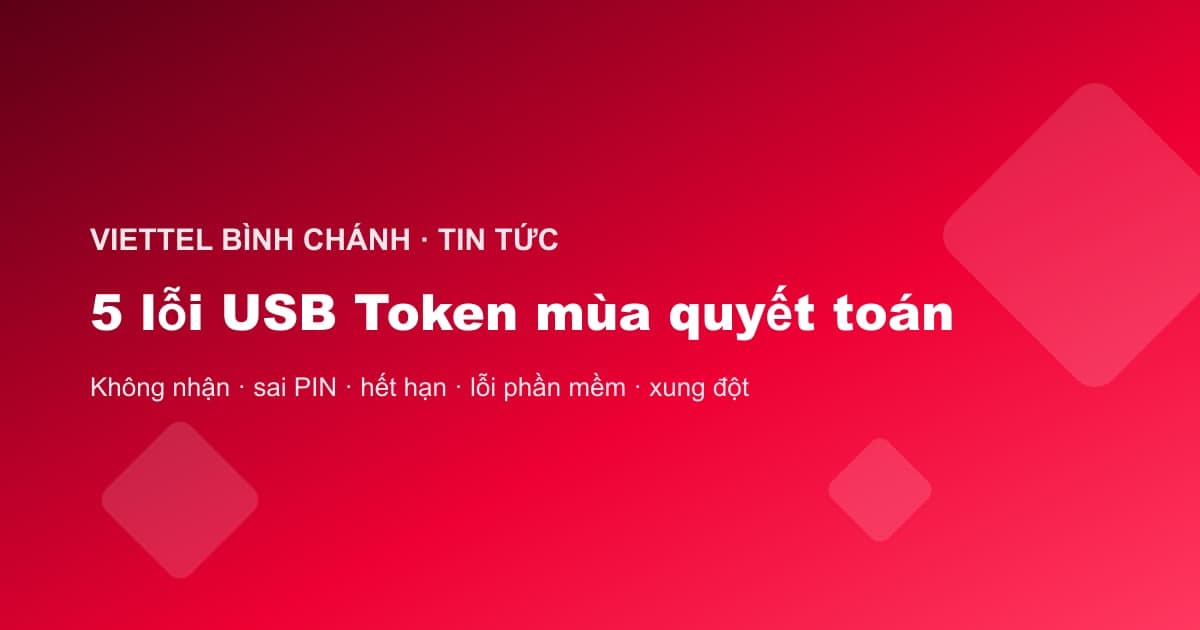 Khắc phục các lỗi USB Token chữ ký số thường gặp mùa quyết toán thuế
