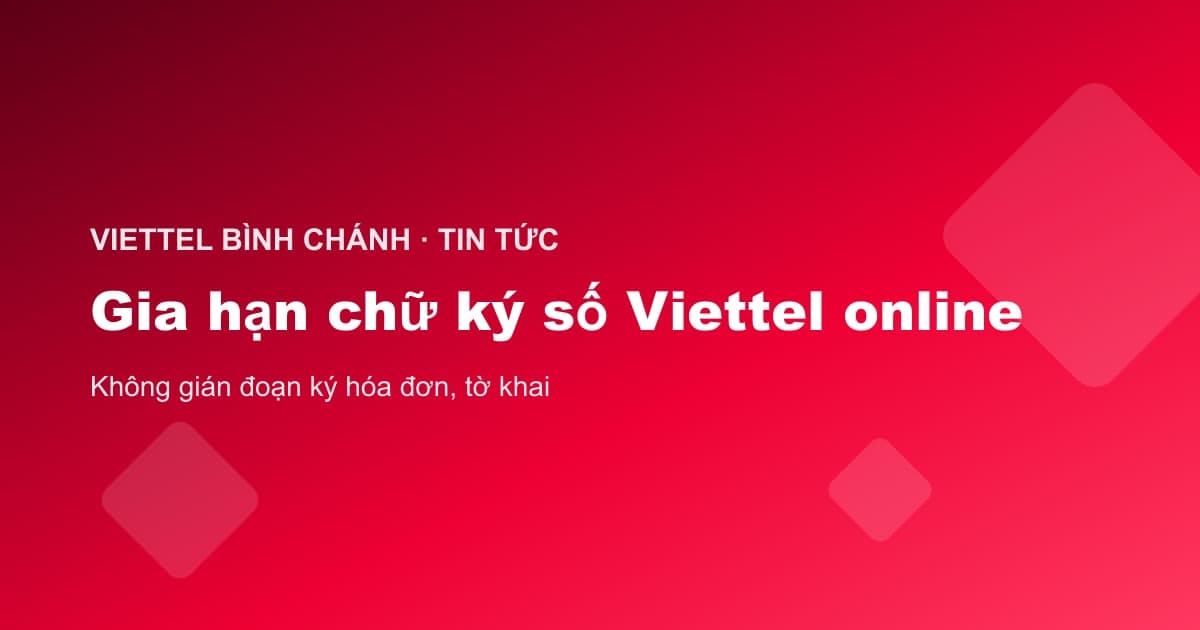 Gia hạn chữ ký số Viettel online cho doanh nghiệp và hộ kinh doanh