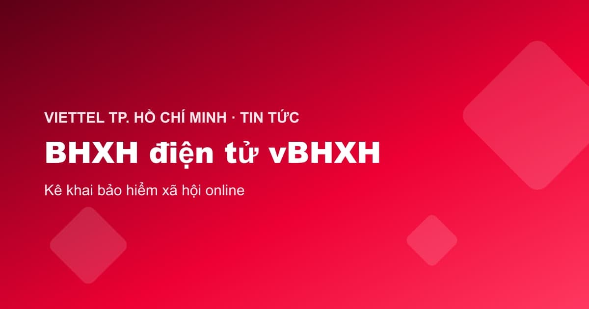 Phần mềm kê khai BHXH điện tử vBHXH của Viettel cho doanh nghiệp tại TP.HCM